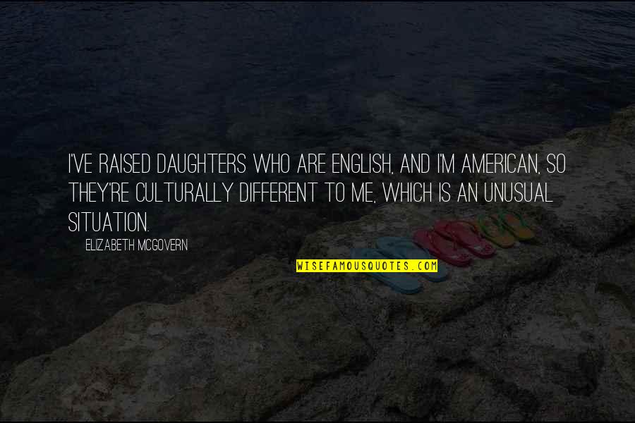 The Office Winning Quotes By Elizabeth McGovern: I've raised daughters who are English, and I'm