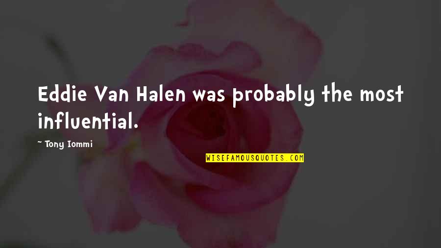 The Office Winning Quotes By Tony Iommi: Eddie Van Halen was probably the most influential.