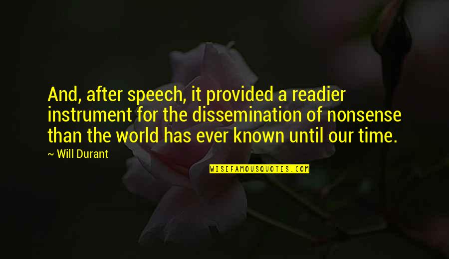 The Old Willis Place Quotes By Will Durant: And, after speech, it provided a readier instrument