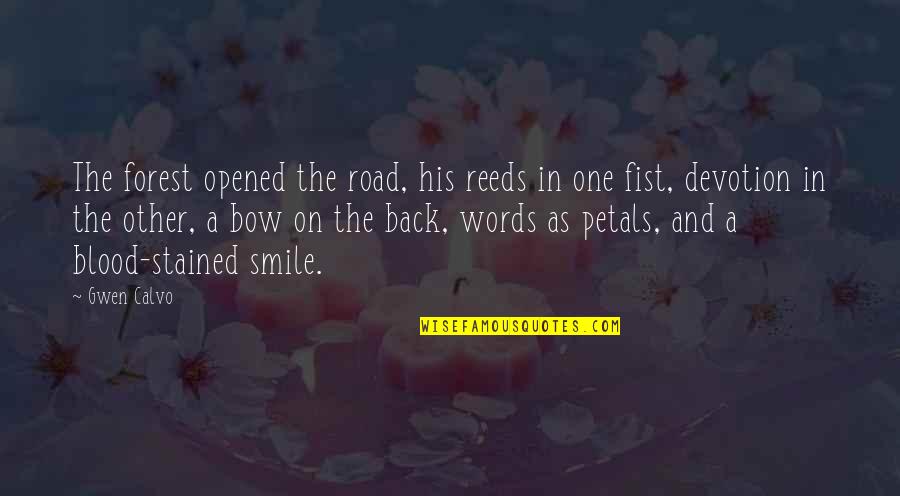 The One Smile Quotes By Gwen Calvo: The forest opened the road, his reeds in