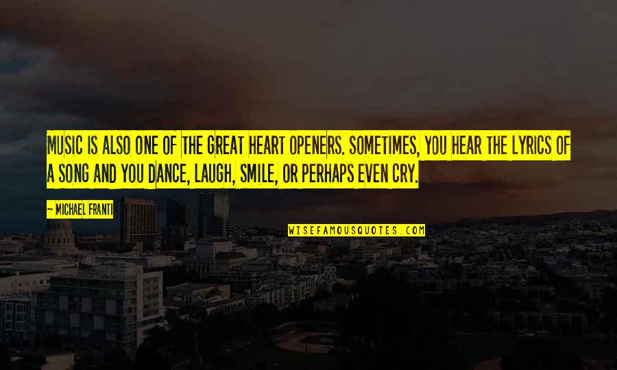 The One Smile Quotes By Michael Franti: Music is also one of the great heart