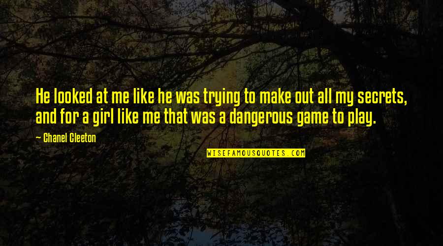 The Only Girl For Me Quotes By Chanel Cleeton: He looked at me like he was trying