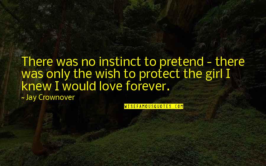 The Only Girl Quotes By Jay Crownover: There was no instinct to pretend - there