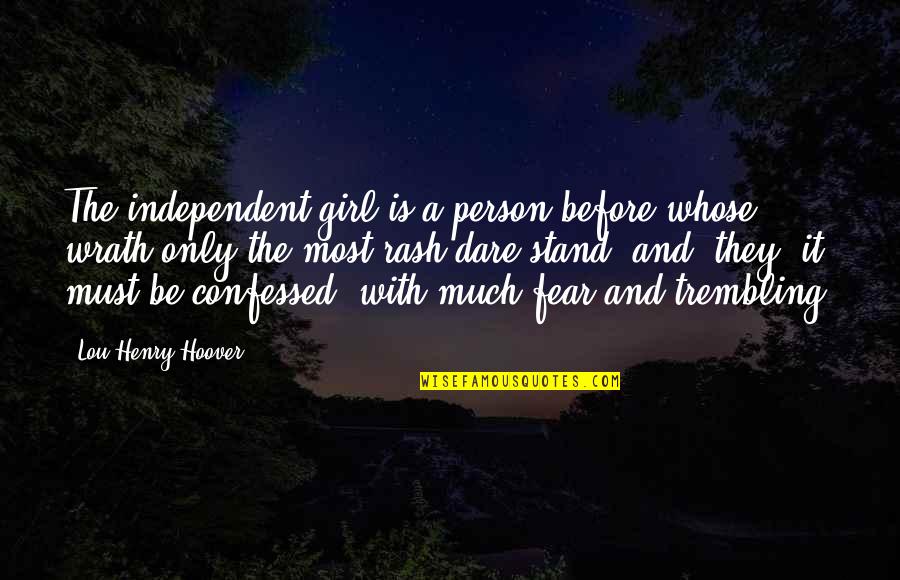 The Only Girl Quotes By Lou Henry Hoover: The independent girl is a person before whose