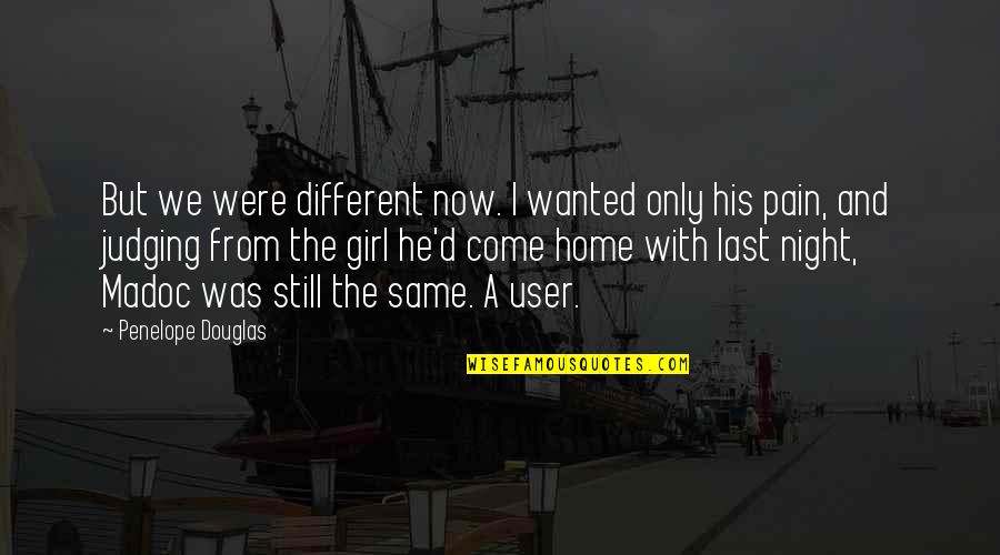 The Only Girl Quotes By Penelope Douglas: But we were different now. I wanted only