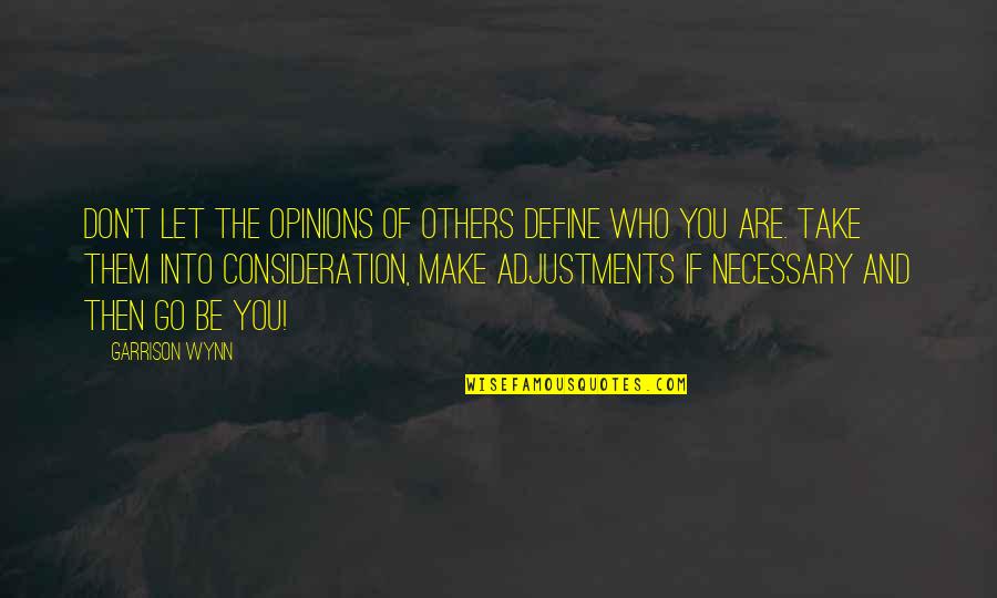 The Opinion Of Others Quotes By Garrison Wynn: Don't let the opinions of others define who