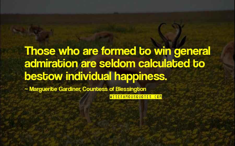 The Other Countess Quotes By Marguerite Gardiner, Countess Of Blessington: Those who are formed to win general admiration