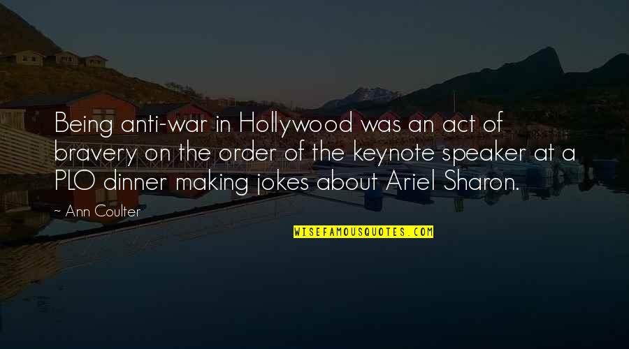 The Other Hollywood Quotes By Ann Coulter: Being anti-war in Hollywood was an act of