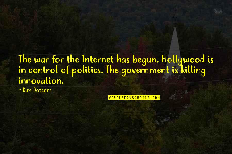 The Other Hollywood Quotes By Kim Dotcom: The war for the Internet has begun. Hollywood