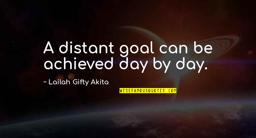 The Outsiders Theme With Quotes By Lailah Gifty Akita: A distant goal can be achieved day by