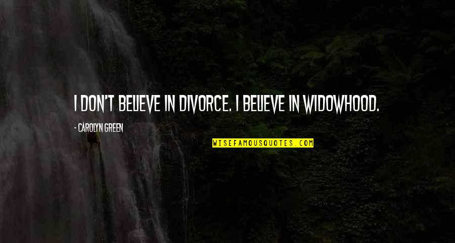 The Passion Of Teaching Quotes By Carolyn Green: I don't believe in divorce. I believe in