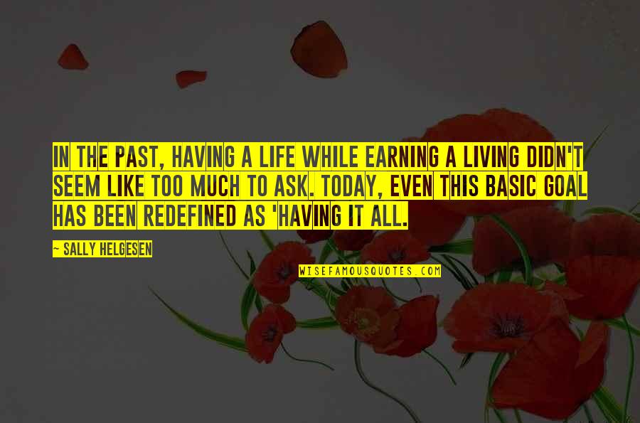 The Past Life Quotes By Sally Helgesen: In the past, having a life while earning