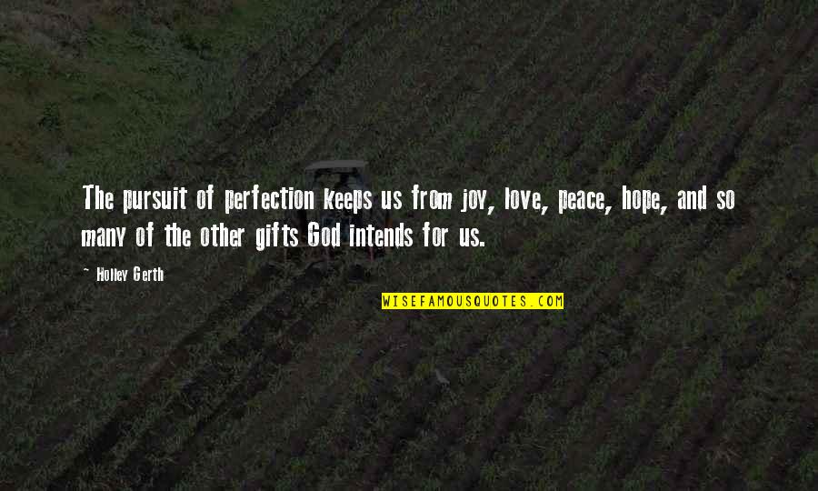 The Peace Of God Quotes By Holley Gerth: The pursuit of perfection keeps us from joy,