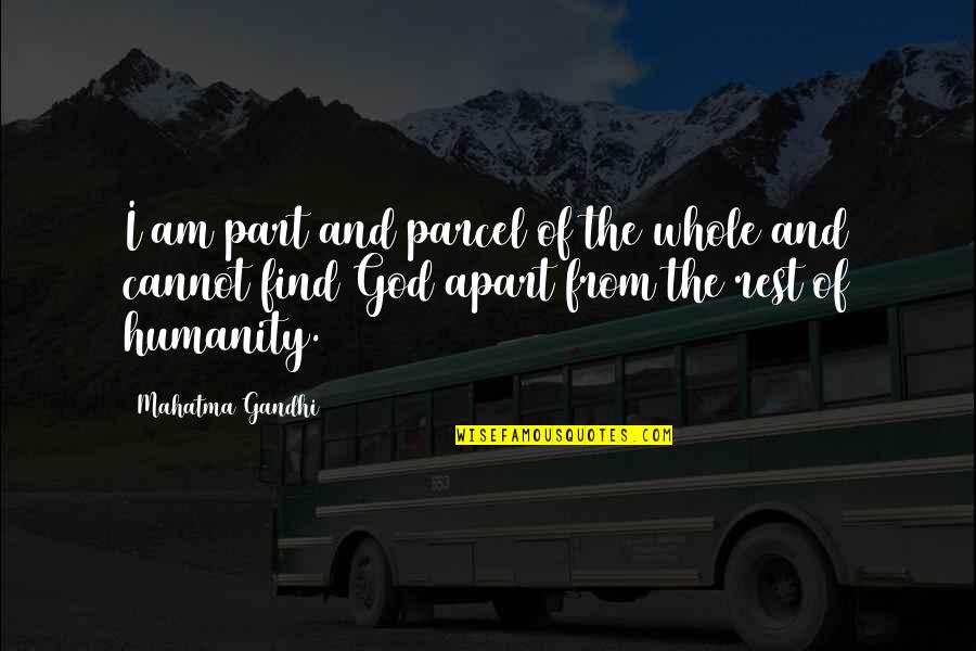 The Peace Of God Quotes By Mahatma Gandhi: I am part and parcel of the whole