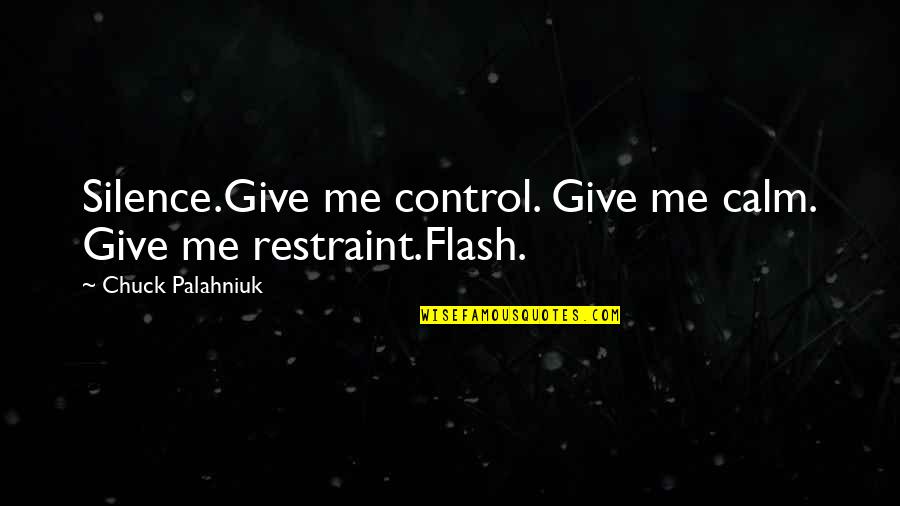 The Pencil Sharpener Quotes By Chuck Palahniuk: Silence.Give me control. Give me calm. Give me