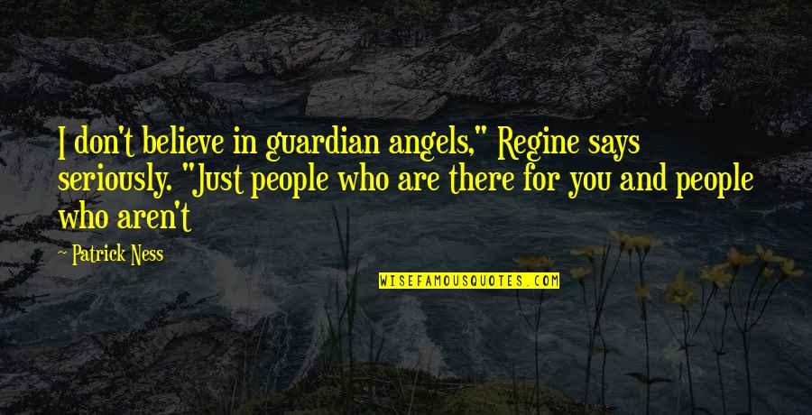 The Phantom Of The Opera Musical Quotes By Patrick Ness: I don't believe in guardian angels," Regine says