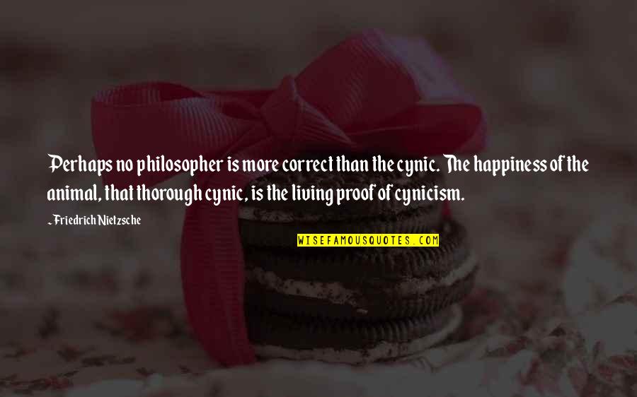 The Philosopher Nietzsche Quotes By Friedrich Nietzsche: Perhaps no philosopher is more correct than the