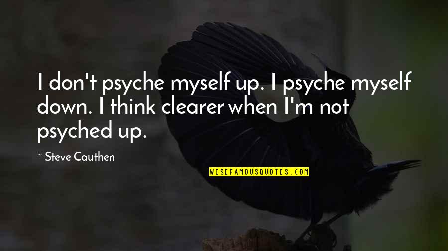 The Piano In The Piano Lesson Quotes By Steve Cauthen: I don't psyche myself up. I psyche myself