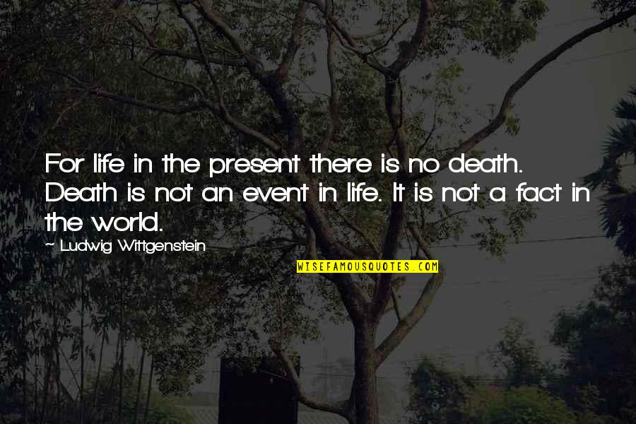 The Pit And The Pendulum Imagery Quotes By Ludwig Wittgenstein: For life in the present there is no