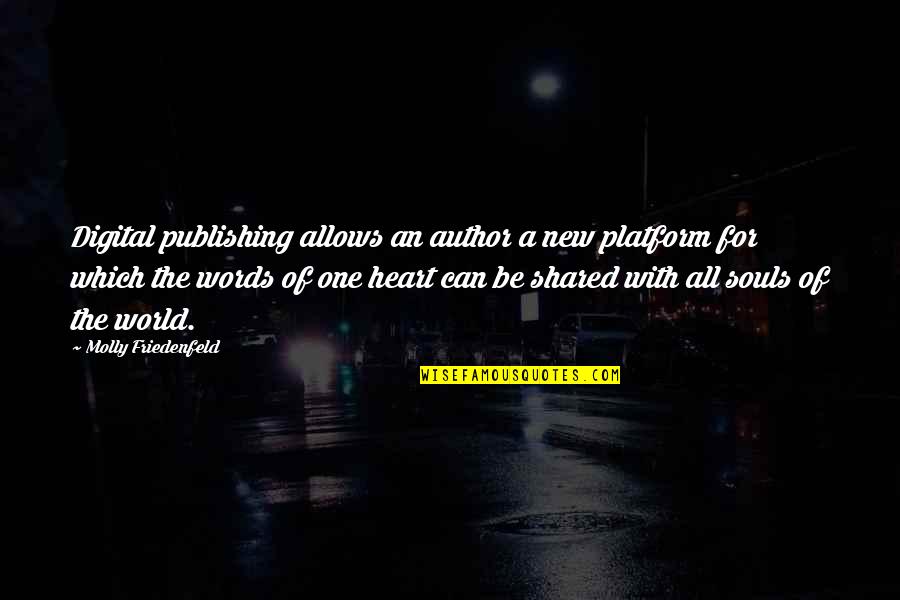 The Platform Best Quotes By Molly Friedenfeld: Digital publishing allows an author a new platform