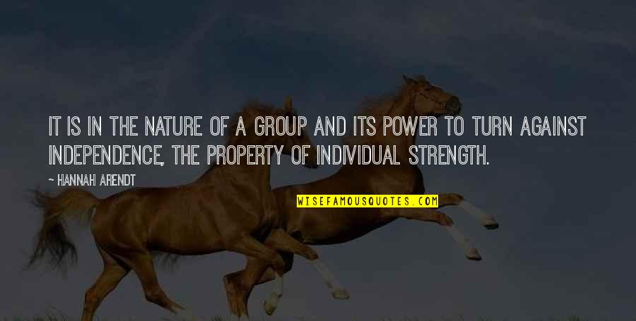 The Power Of Nature Quotes By Hannah Arendt: It is in the nature of a group