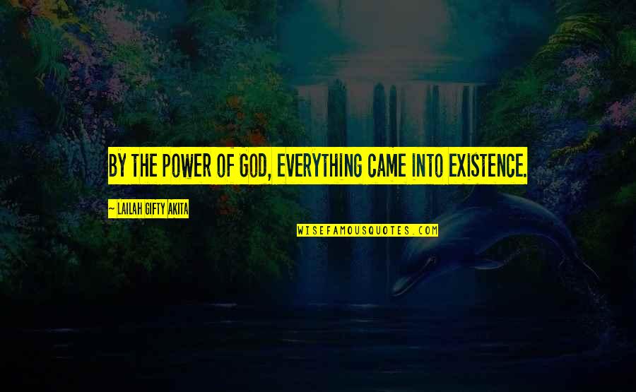 The Power Of Nature Quotes By Lailah Gifty Akita: By the power of God, everything came into