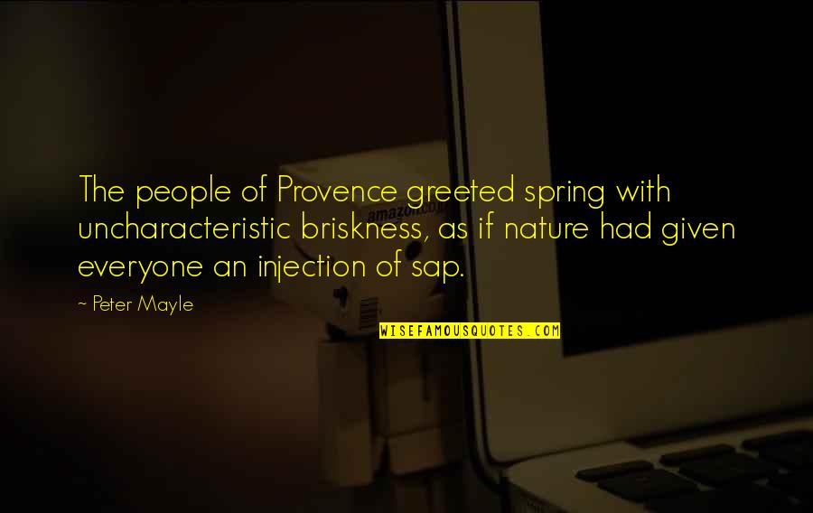 The Power Of One Book Doc Quotes By Peter Mayle: The people of Provence greeted spring with uncharacteristic