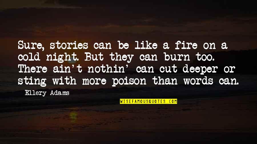 The Power Of Stories Quotes By Ellery Adams: Sure, stories can be like a fire on