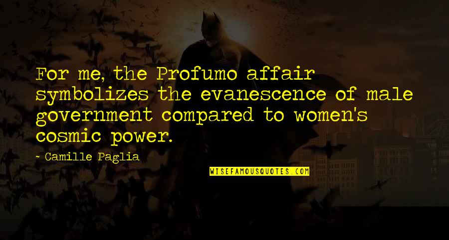 The Power Of Women Quotes By Camille Paglia: For me, the Profumo affair symbolizes the evanescence