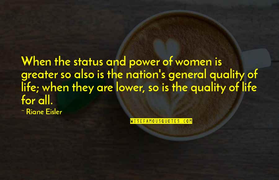 The Power Of Women Quotes By Riane Eisler: When the status and power of women is