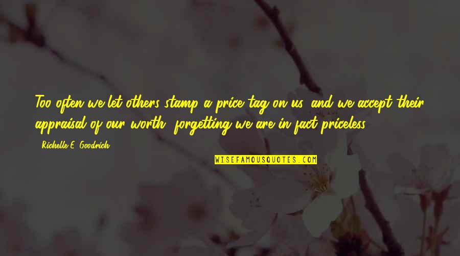 The Price Of Happiness Quotes By Richelle E. Goodrich: Too often we let others stamp a price