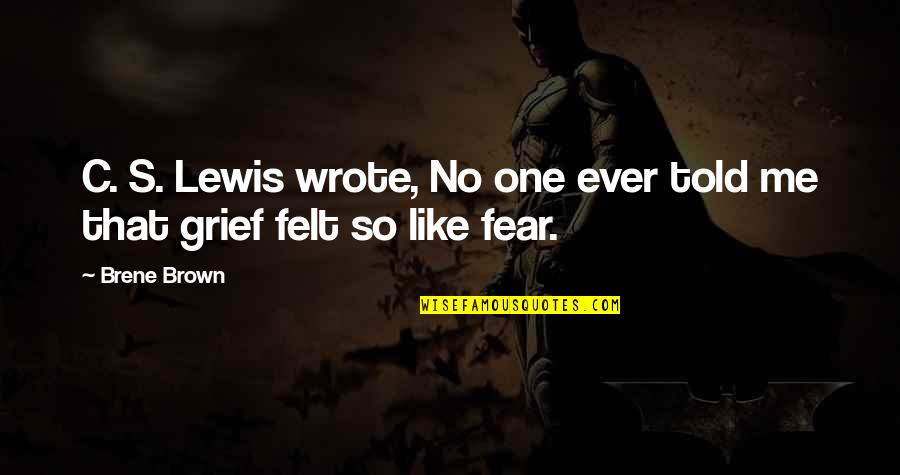 The Prophet Samuel Quotes By Brene Brown: C. S. Lewis wrote, No one ever told