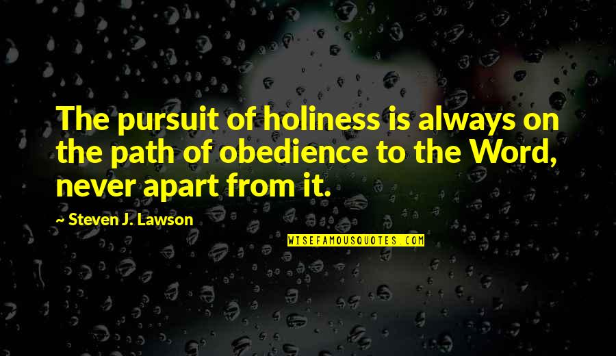 The Pursuit Of Holiness Quotes By Steven J. Lawson: The pursuit of holiness is always on the