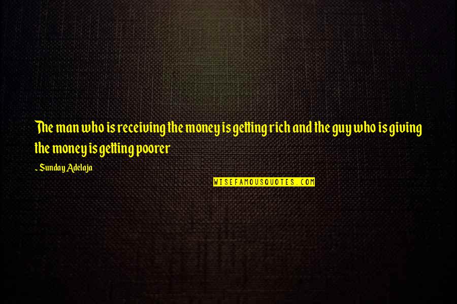 The Rich Man Quotes By Sunday Adelaja: The man who is receiving the money is