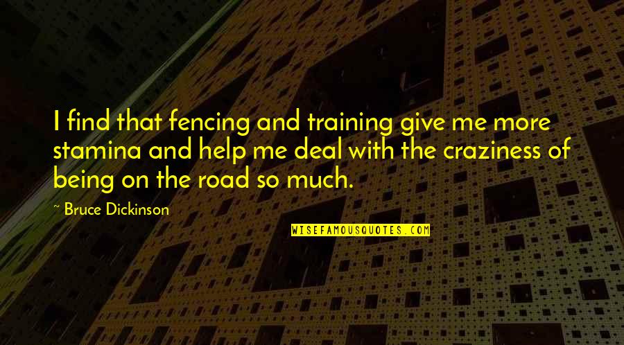 The Road Of Good Intentions Quote Quotes By Bruce Dickinson: I find that fencing and training give me