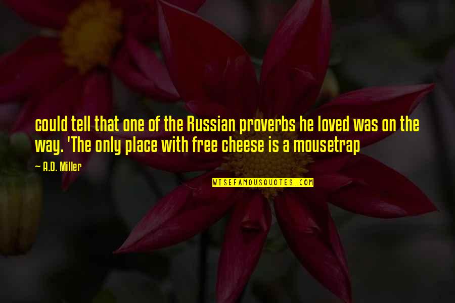 The Russian Quotes By A.D. Miller: could tell that one of the Russian proverbs