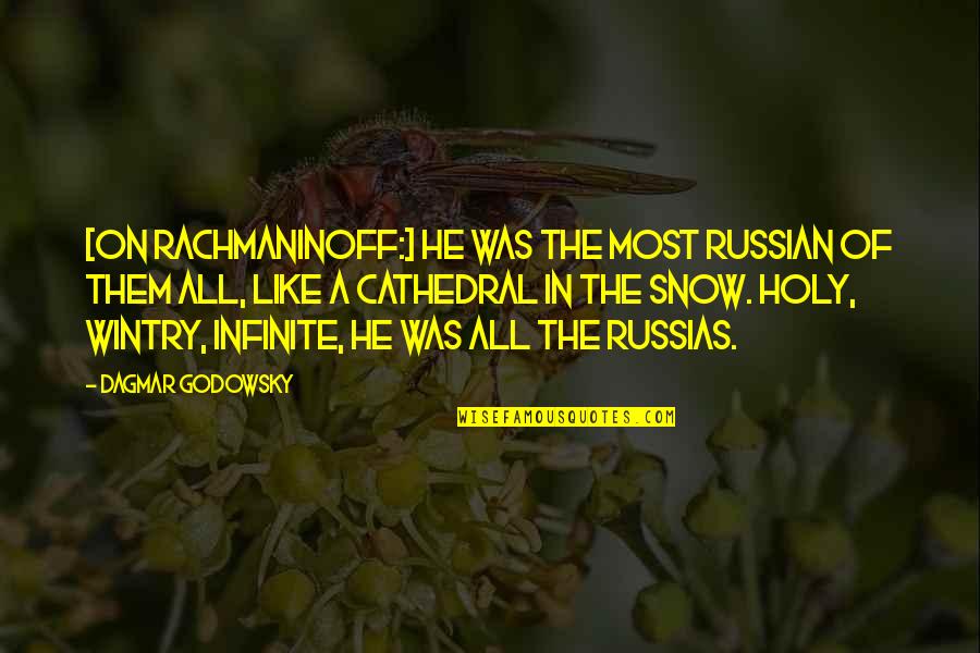 The Russian Quotes By Dagmar Godowsky: [On Rachmaninoff:] He was the most Russian of