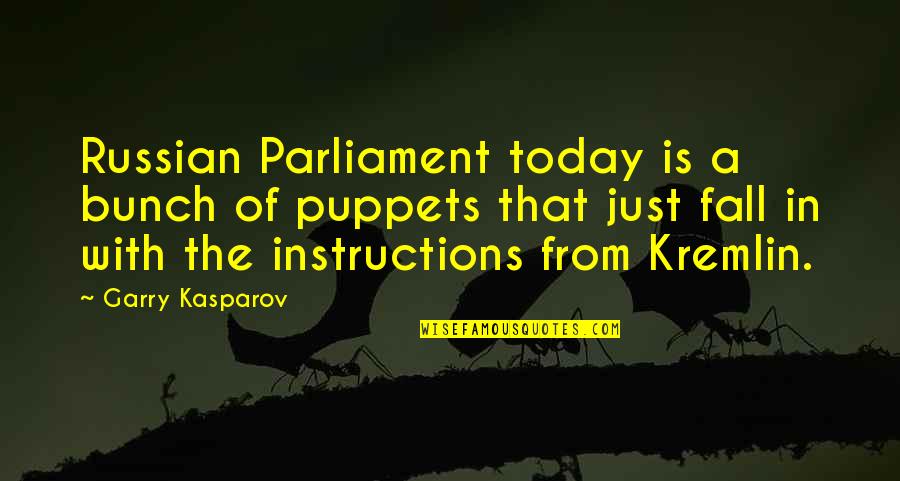 The Russian Quotes By Garry Kasparov: Russian Parliament today is a bunch of puppets