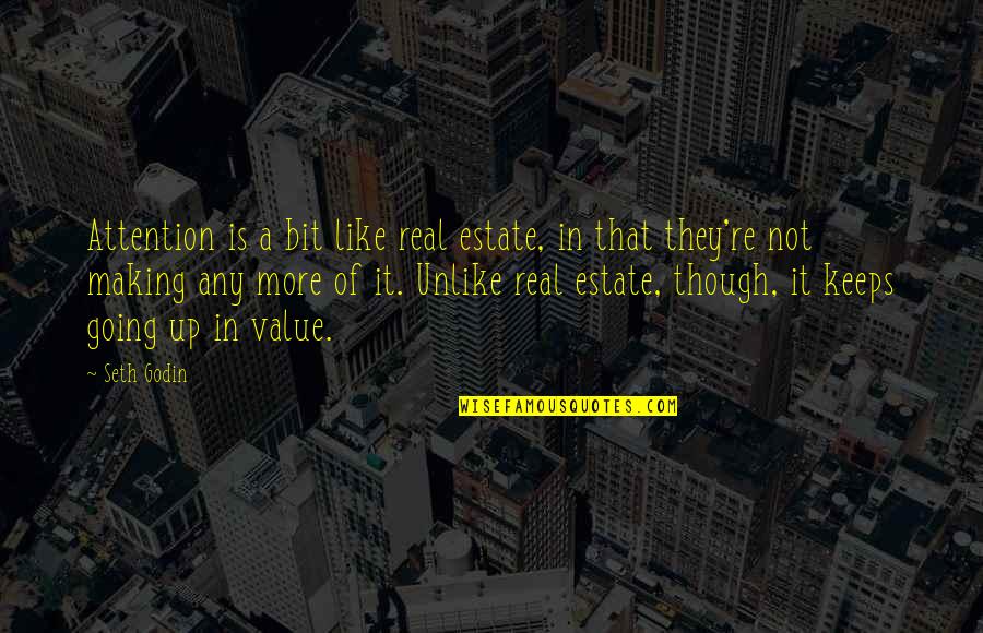 The Sacred Feminine Quotes By Seth Godin: Attention is a bit like real estate, in