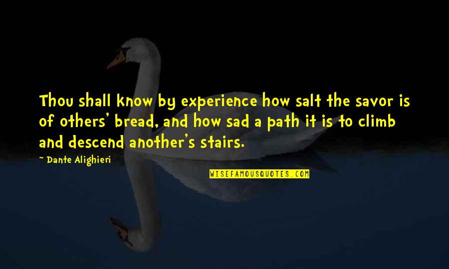The Salt Path Quotes By Dante Alighieri: Thou shall know by experience how salt the