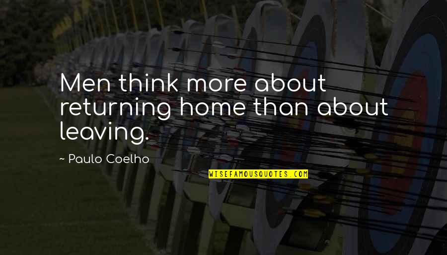 The Scenic Route Quotes By Paulo Coelho: Men think more about returning home than about