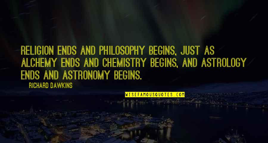 The Science Of Astronomy Quotes By Richard Dawkins: Religion ends and philosophy begins, just as alchemy