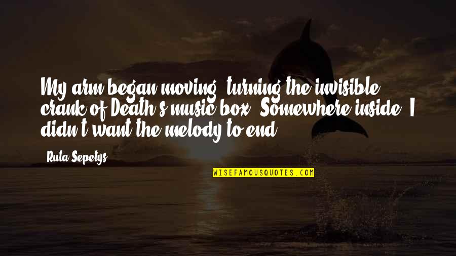 The Sea Inside Quotes By Ruta Sepetys: My arm began moving, turning the invisible crank