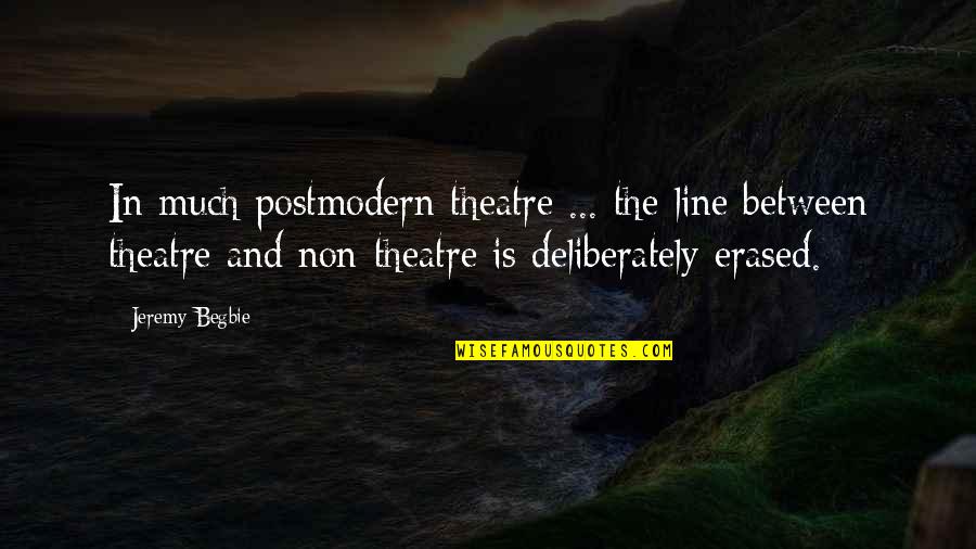 The Secret Circle Adam And Cassie Quotes By Jeremy Begbie: In much postmodern theatre ... the line between