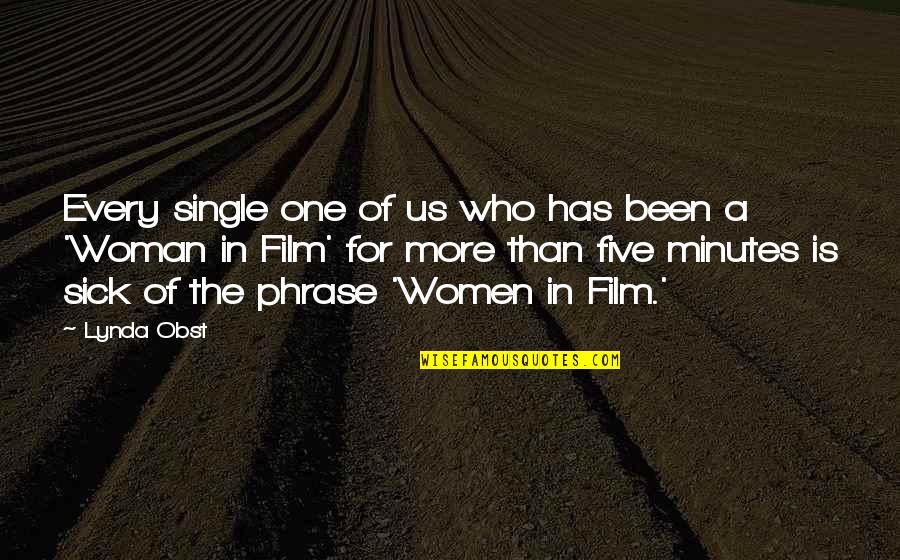 The Single Woman Quotes By Lynda Obst: Every single one of us who has been
