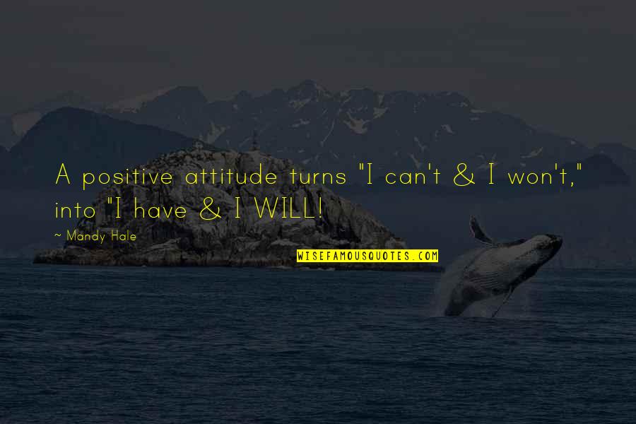 The Single Woman Quotes By Mandy Hale: A positive attitude turns "I can't & I