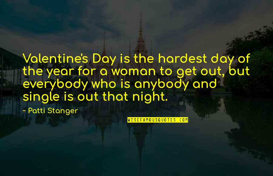 The Single Woman Quotes By Patti Stanger: Valentine's Day is the hardest day of the