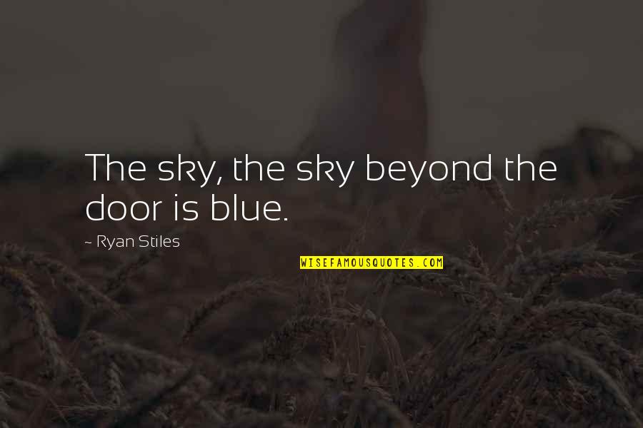 The Sky Is Blue Quotes By Ryan Stiles: The sky, the sky beyond the door is