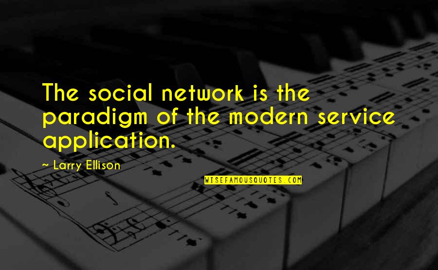 The Social Network Quotes By Larry Ellison: The social network is the paradigm of the