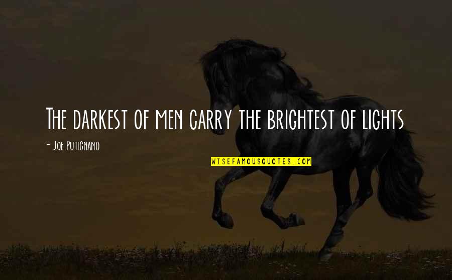 The Soleil Quotes By Joe Putignano: The darkest of men carry the brightest of